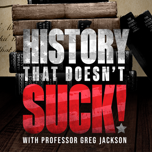 More Info for History That Doesn’t Suck with Professor Greg Jackson