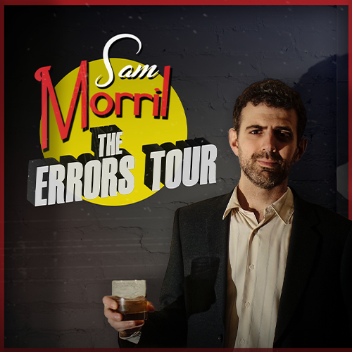 More Info for Sam Morril: The Errors Tour